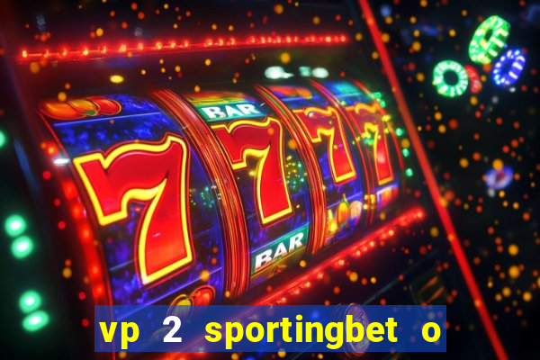 vp 2 sportingbet o que significa